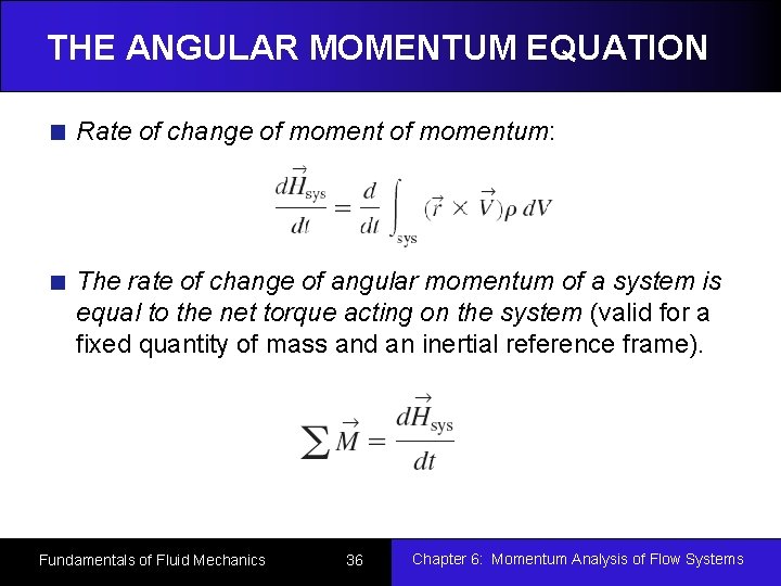 THE ANGULAR MOMENTUM EQUATION Rate of change of momentum: The rate of change of