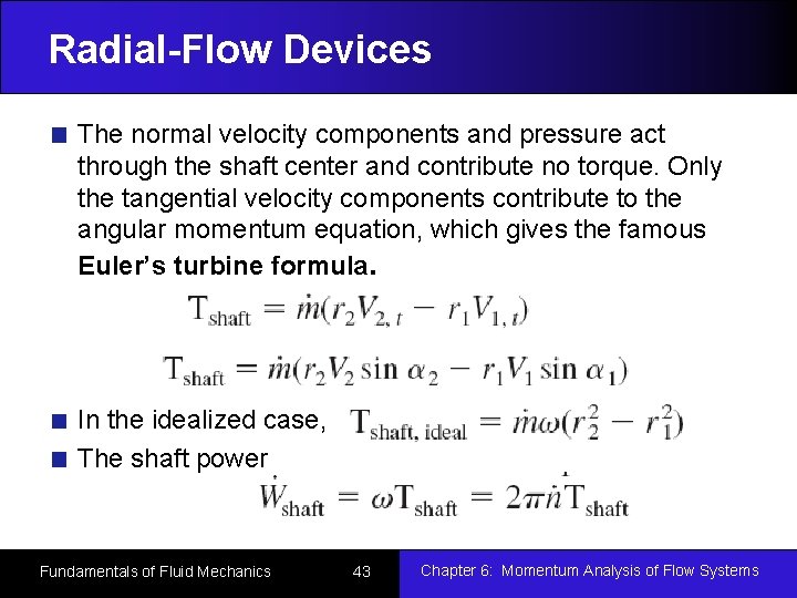 Radial-Flow Devices The normal velocity components and pressure act through the shaft center and