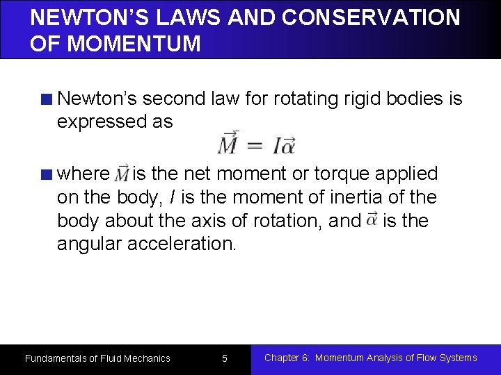 NEWTON’S LAWS AND CONSERVATION OF MOMENTUM Newton’s second law for rotating rigid bodies is