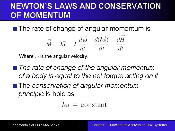NEWTON’S LAWS AND CONSERVATION OF MOMENTUM The rate of change of angular momentum is