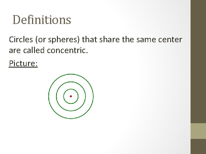 Definitions Circles (or spheres) that share the same center are called concentric. Picture: 