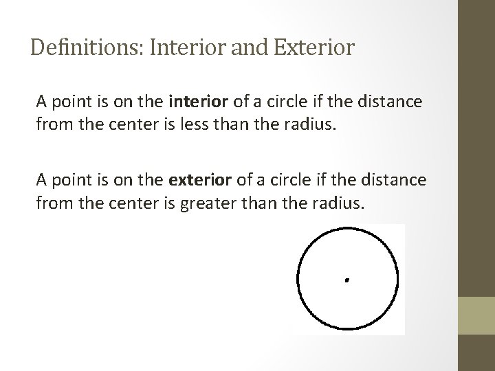Definitions: Interior and Exterior A point is on the interior of a circle if