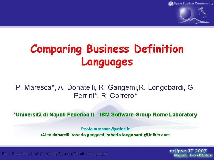 Comparing Business Definition Languages P. Maresca*, A. Donatelli, R. Gangemi, R. Longobardi, G. Perrini*,