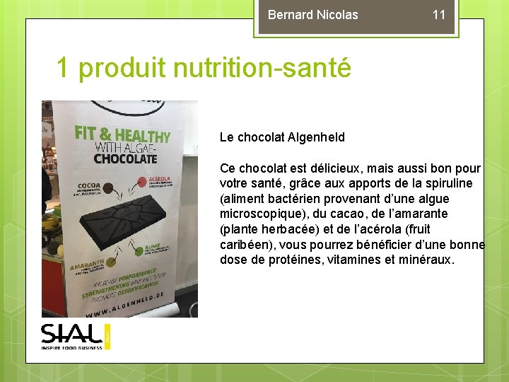 Bernard Nicolas 11 1 produit nutrition-santé Le chocolat Algenheld Ce chocolat est délicieux, mais