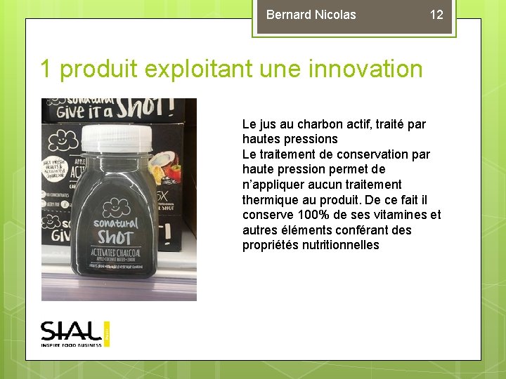 Bernard Nicolas 12 1 produit exploitant une innovation Le jus au charbon actif, traité