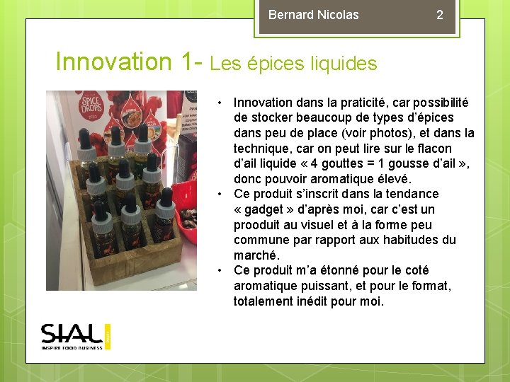 Bernard Nicolas 2 Innovation 1 - Les épices liquides • Innovation dans la praticité,