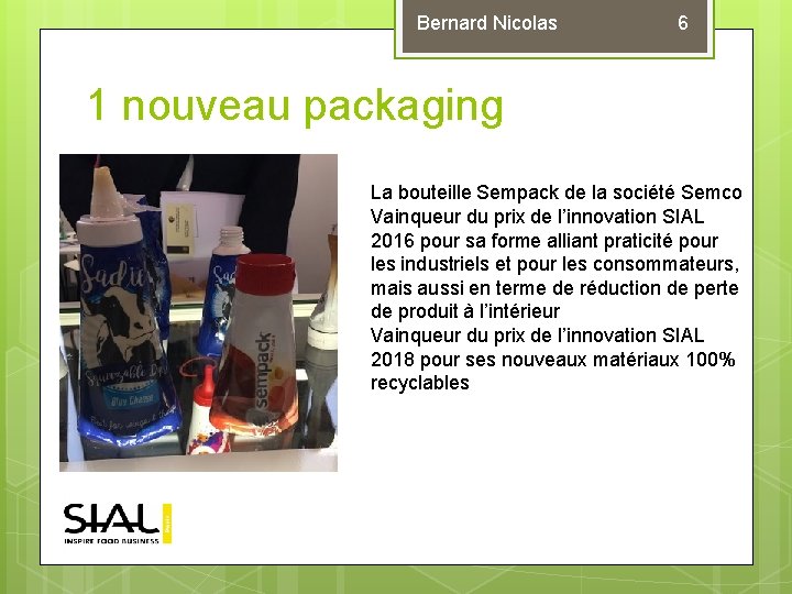 Bernard Nicolas 6 1 nouveau packaging La bouteille Sempack de la société Semco Vainqueur