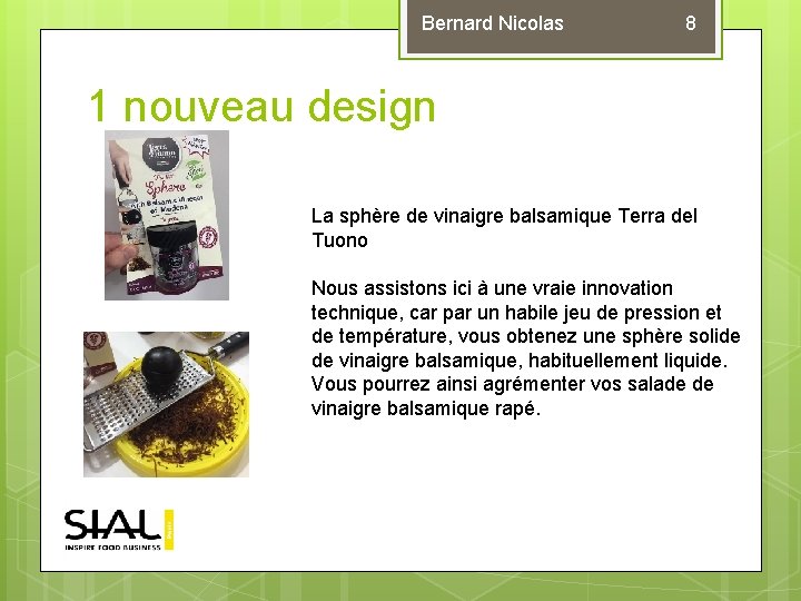 Bernard Nicolas 8 1 nouveau design La sphère de vinaigre balsamique Terra del Tuono