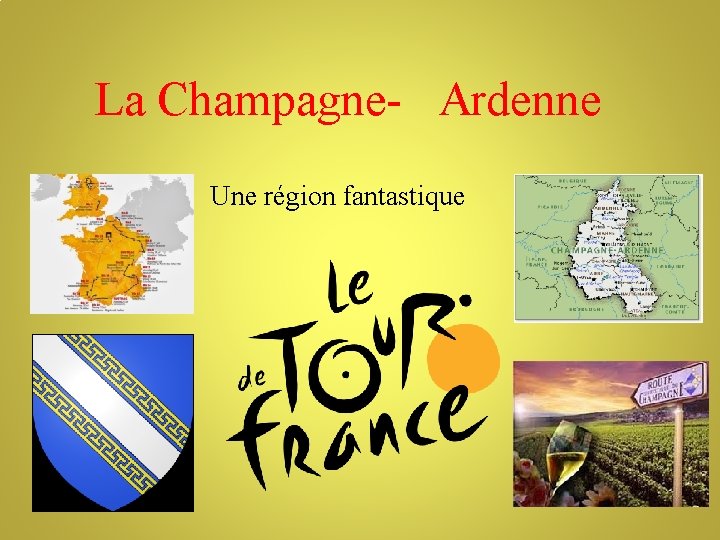 La Champagne- Ardenne Une région fantastique 