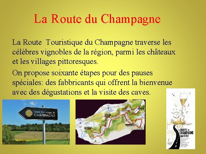 La Route du Champagne La Route Touristique du Champagne traverse les célèbres vignobles de
