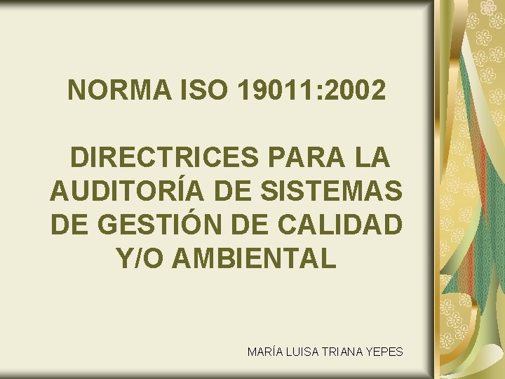 NORMA ISO 19011: 2002 DIRECTRICES PARA LA AUDITORÍA DE SISTEMAS DE GESTIÓN DE CALIDAD