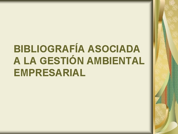 BIBLIOGRAFÍA ASOCIADA A LA GESTIÓN AMBIENTAL EMPRESARIAL 