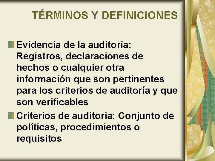 TÉRMINOS Y DEFINICIONES Evidencia de la auditoría: Registros, declaraciones de hechos o cualquier otra