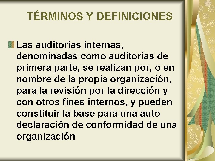 TÉRMINOS Y DEFINICIONES Las auditorías internas, denominadas como auditorías de primera parte, se realizan