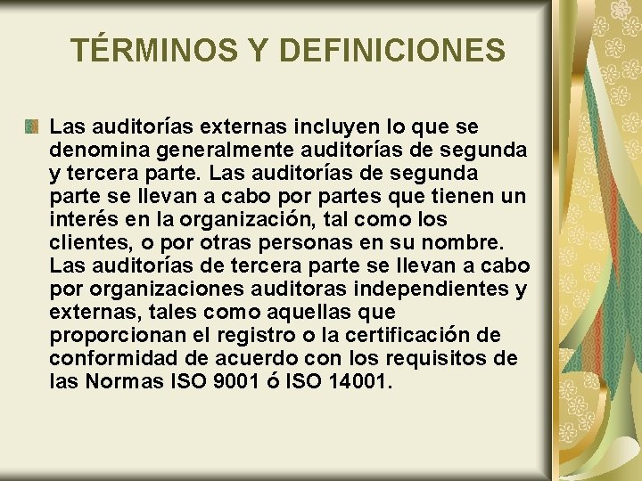 TÉRMINOS Y DEFINICIONES Las auditorías externas incluyen lo que se denomina generalmente auditorías de