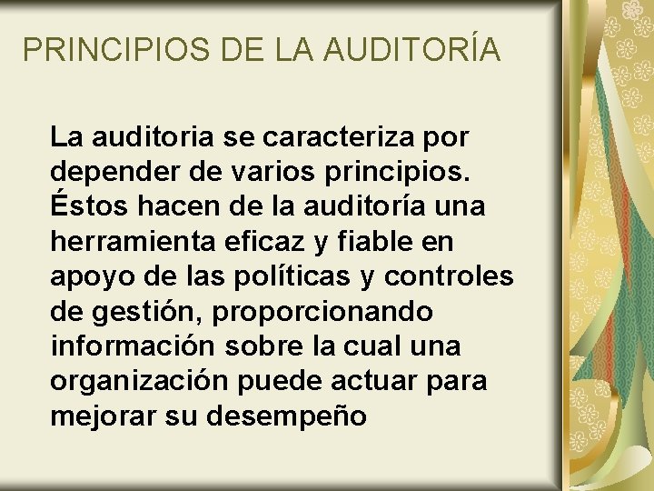 PRINCIPIOS DE LA AUDITORÍA La auditoria se caracteriza por depender de varios principios. Éstos