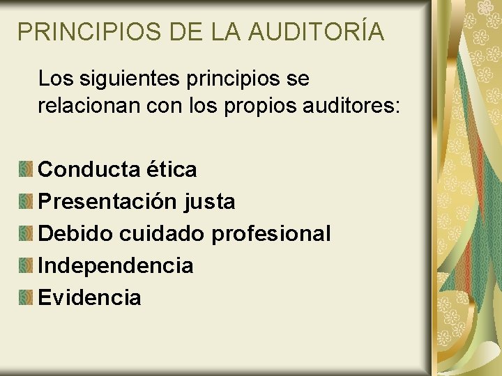 PRINCIPIOS DE LA AUDITORÍA Los siguientes principios se relacionan con los propios auditores: Conducta