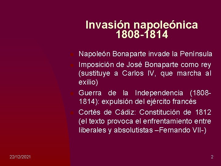 Invasión napoleónica 1808 -1814 n n 22/12/2021 Napoleón Bonaparte invade la Península Imposición de