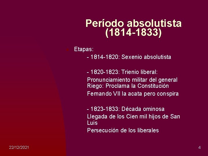 Período absolutista (1814 -1833) n Etapas: - 1814 -1820: Sexenio absolutista - 1820 -1823: