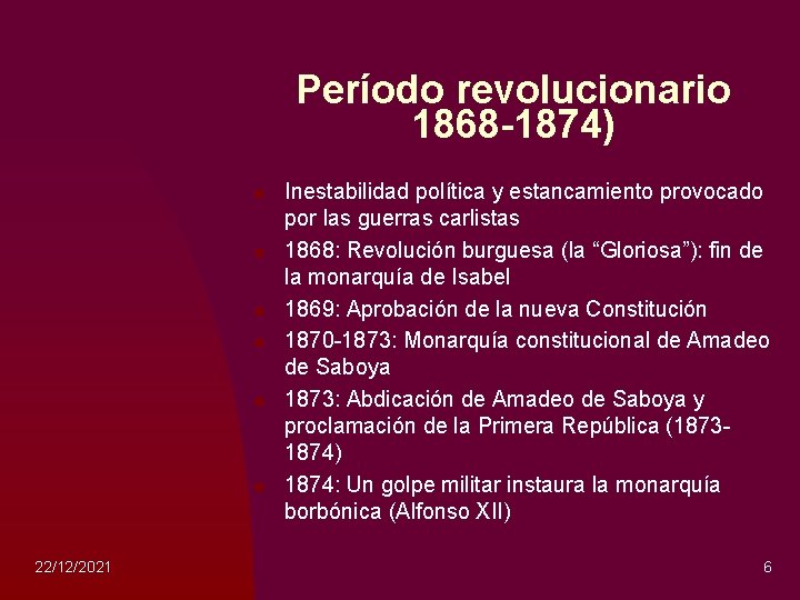 Período revolucionario 1868 -1874) n n n 22/12/2021 Inestabilidad política y estancamiento provocado por