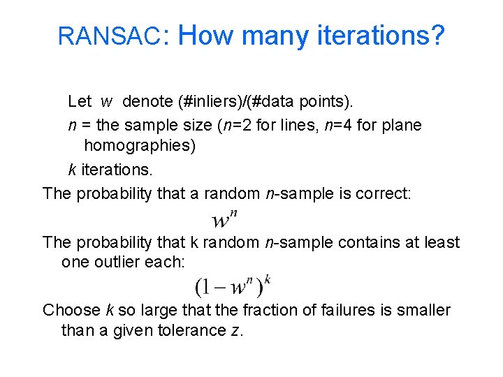 RANSAC: How many iterations? Let w denote (#inliers)/(#data points). n = the sample size
