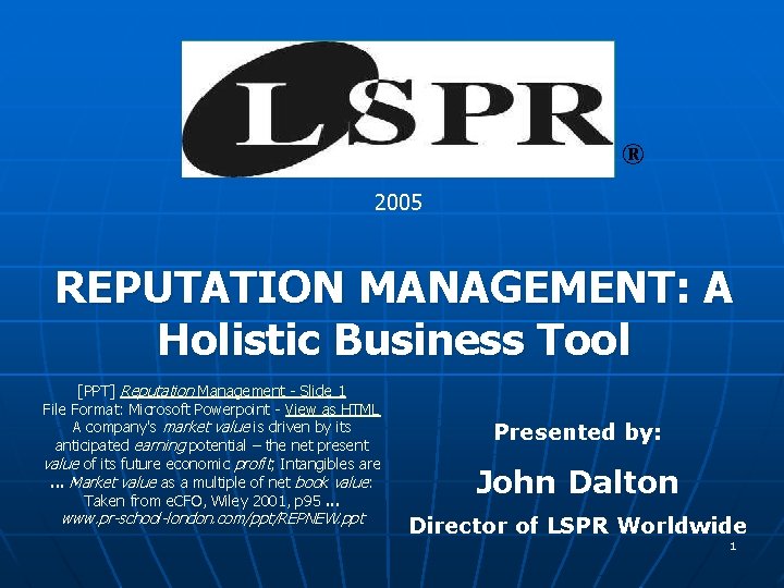 ® 2005 REPUTATION MANAGEMENT: A Holistic Business Tool [PPT] Reputation Management - Slide 1