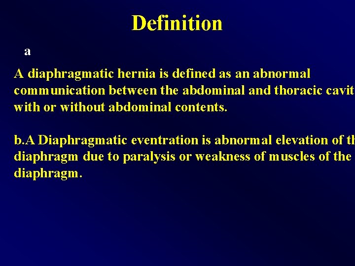 Definition a A diaphragmatic hernia is defined as an abnormal communication between the abdominal