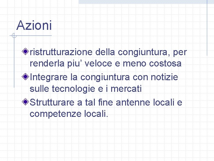 Azioni ristrutturazione della congiuntura, per renderla piu’ veloce e meno costosa Integrare la congiuntura