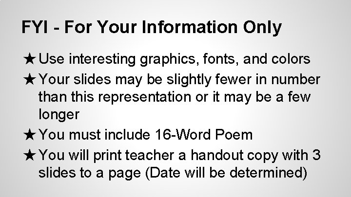 FYI - For Your Information Only ★ Use interesting graphics, fonts, and colors ★