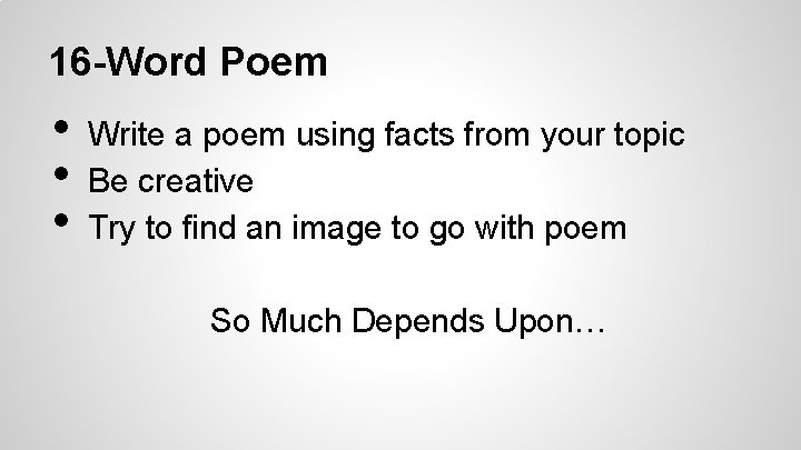 16 -Word Poem • • • Write a poem using facts from your topic