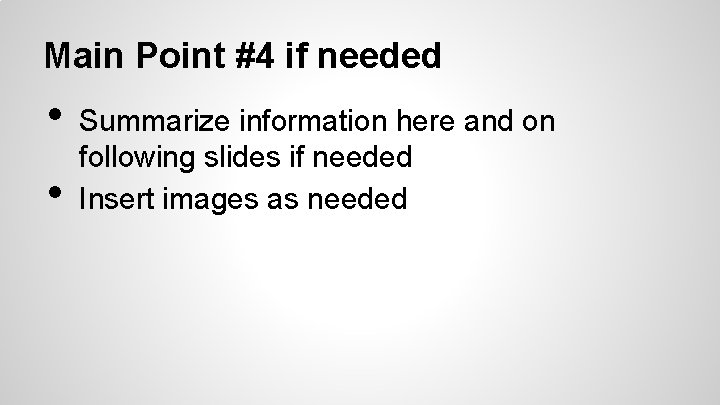 Main Point #4 if needed • • Summarize information here and on following slides