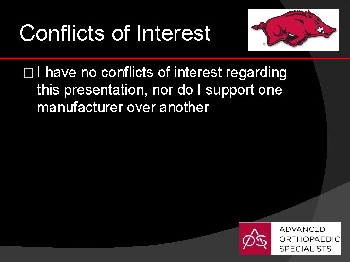 Conflicts of Interest �I have no conflicts of interest regarding this presentation, nor do