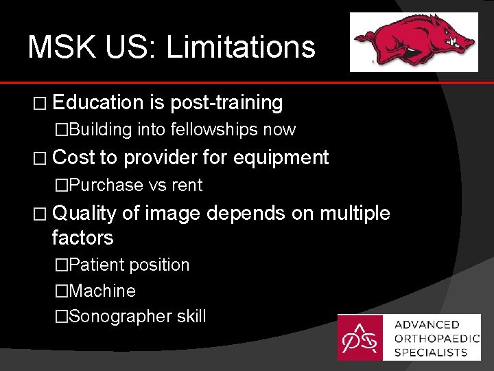 MSK US: Limitations � Education is post-training �Building into fellowships now � Cost to