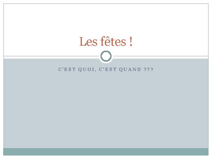 Les fêtes ! C’EST QUOI, C’EST QUAND ? ? ? 