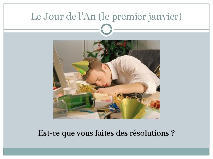 Le Jour de l’An (le premier janvier) Est-ce que vous faites des résolutions ?