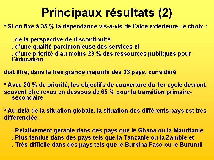 Principaux résultats (2) * Si on fixe à 35 % la dépendance vis-à-vis de