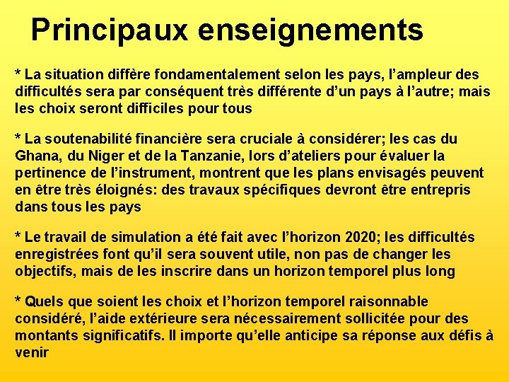 Principaux enseignements * La situation diffère fondamentalement selon les pays, l’ampleur des difficultés sera