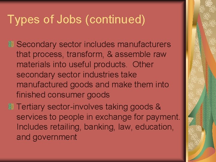 Types of Jobs (continued) Secondary sector includes manufacturers that process, transform, & assemble raw