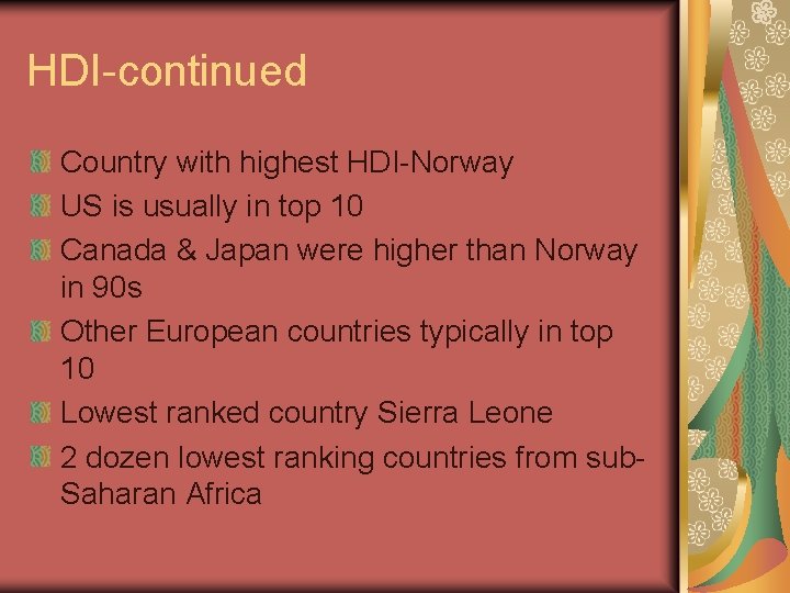 HDI-continued Country with highest HDI-Norway US is usually in top 10 Canada & Japan