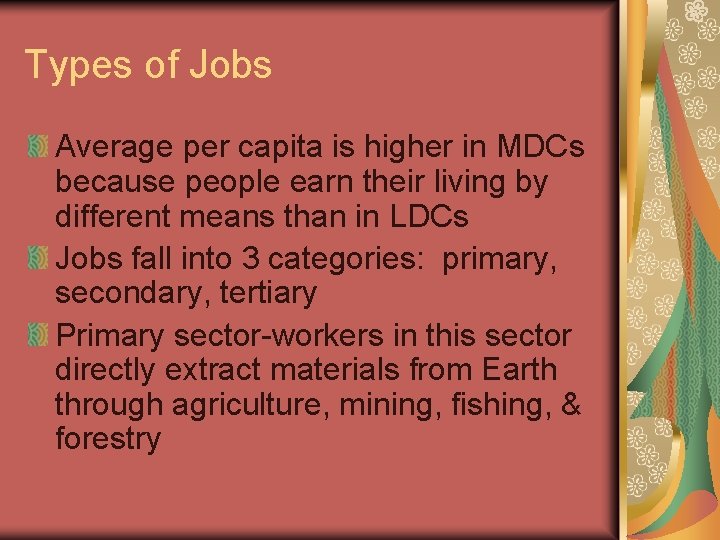 Types of Jobs Average per capita is higher in MDCs because people earn their