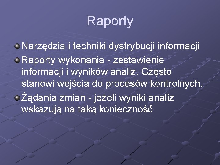 Raporty Narzędzia i techniki dystrybucji informacji Raporty wykonania - zestawienie informacji i wyników analiz.