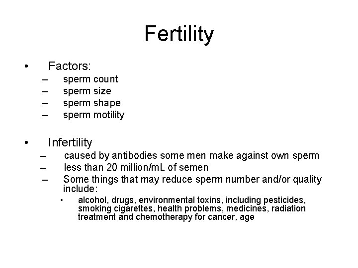 Fertility • Factors: – – • sperm count sperm size sperm shape sperm motility