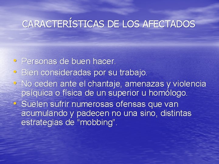 CARACTERÍSTICAS DE LOS AFECTADOS • • Personas de buen hacer. Bien consideradas por su