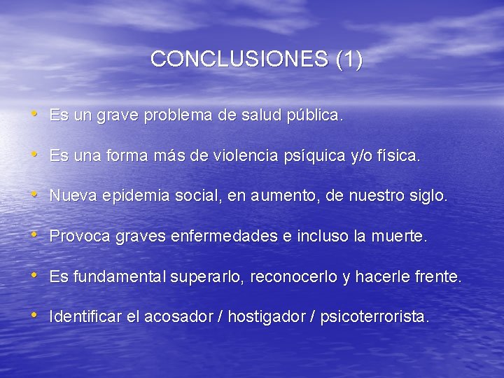 CONCLUSIONES (1) • Es un grave problema de salud pública. • Es una forma