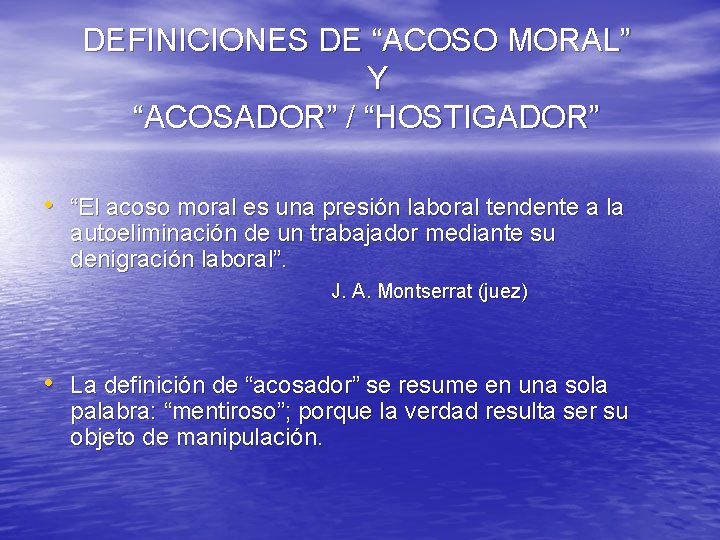 DEFINICIONES DE “ACOSO MORAL” Y “ACOSADOR” / “HOSTIGADOR” • “El acoso moral es una