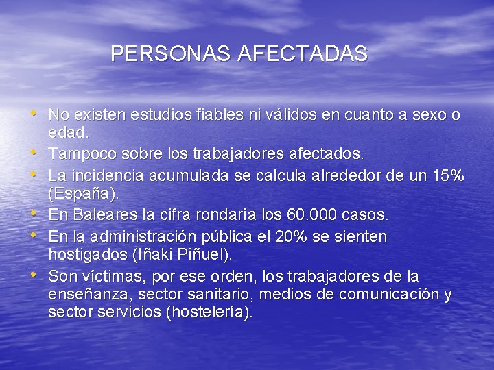 PERSONAS AFECTADAS • No existen estudios fiables ni válidos en cuanto a sexo o