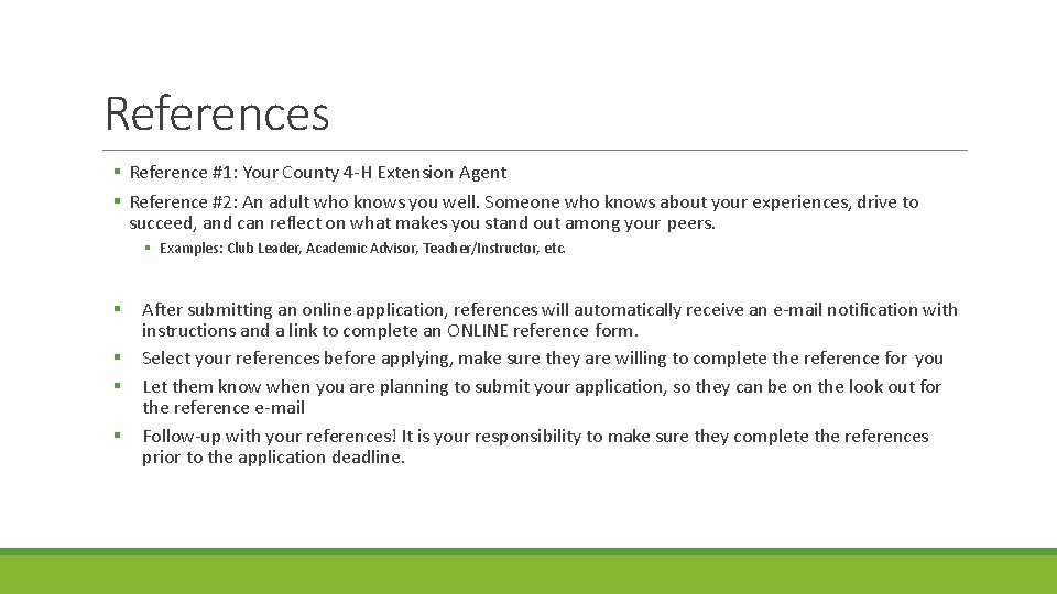References Reference #1: Your County 4 -H Extension Agent Reference #2: An adult who References Reference #1: Your County 4 -H Extension Agent Reference #2: An adult who