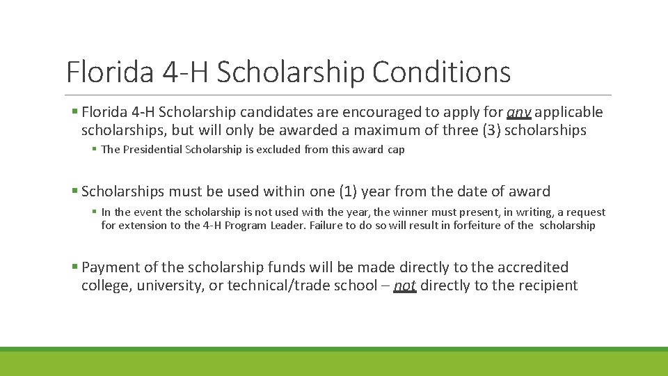 Florida 4 -H Scholarship Conditions Florida 4 -H Scholarship candidates are encouraged to apply Florida 4 -H Scholarship Conditions Florida 4 -H Scholarship candidates are encouraged to apply