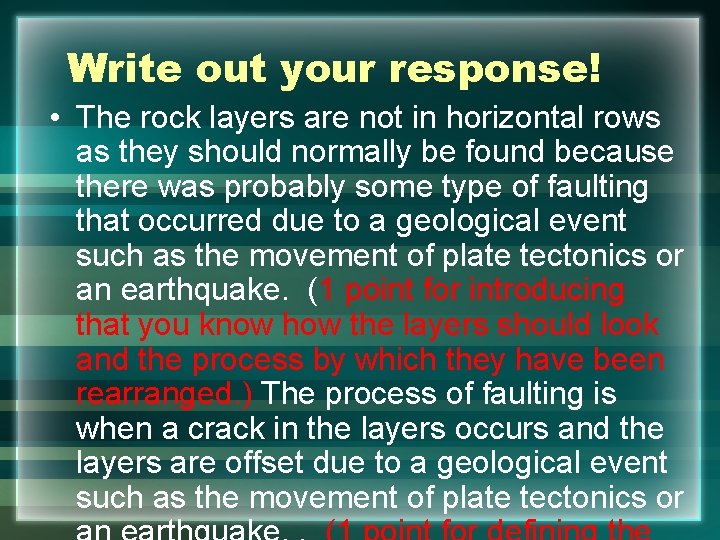 Write out your response! • The rock layers are not in horizontal rows as
