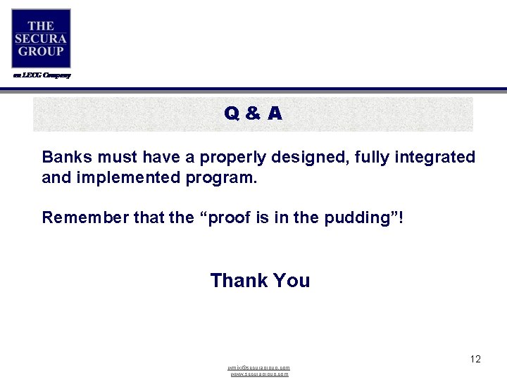 Q&A Banks must have a properly designed, fully integrated and implemented program. Remember that